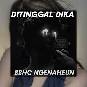 Ditinggal dika x Amorr x BBHC Ngeunaheun