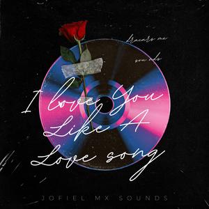 I Love You Like A Love Song