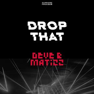 DROP THAT
