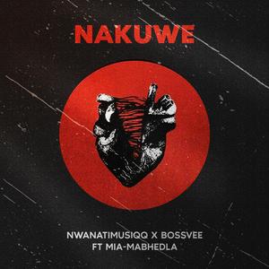 Nakuwe (feat. Mia-mabhedla)