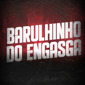 Barulhinho do Engasga