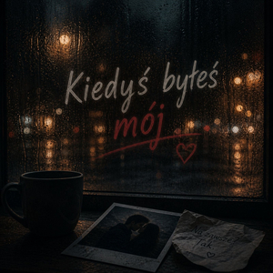 Kiedyś byłeś mój
