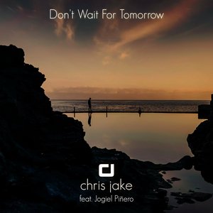Don't Wait for Tomorrow (feat. Jogiel Piñero)