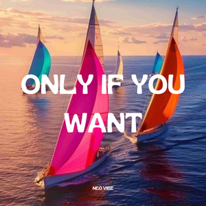 Only If You Want