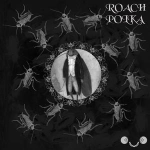 VENERABLE (ROACH POLKA)