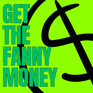 Get the fanny money