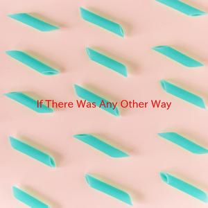 If There Was Any Other Way (Complete version originally performed by Celine Dion)