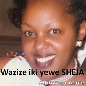 Wazize iki yewe SHEJA