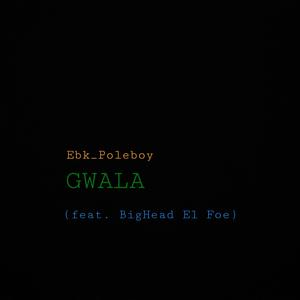 Gwala (feat. BigHead el Foe)