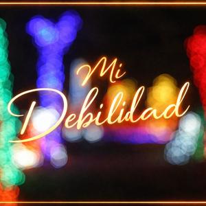 Mi Debilidad