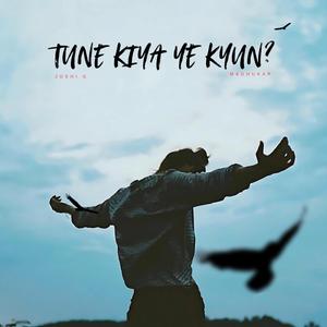 Tune Kiya Ye Kyun (feat. Madhukar)