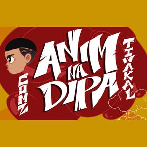 Anim Na Dipa (feat. Tiwakal)