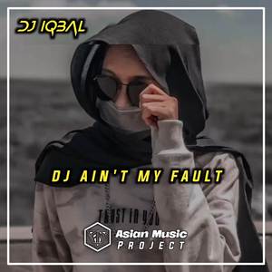 DJ AIN'T MY FAULT