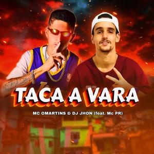 TACA A VARA (feat. MC OMARTINS)