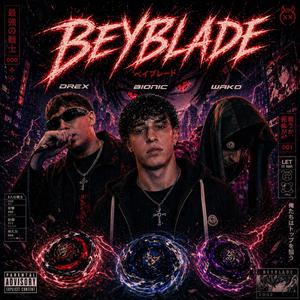 BEYBLADE (feat. Bionic48 & Wako48)