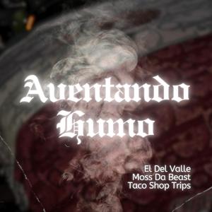 Aventando Humo (feat. Moss Da Beast & Taco Shop Trips)