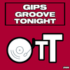 Gips - Groove Tonight