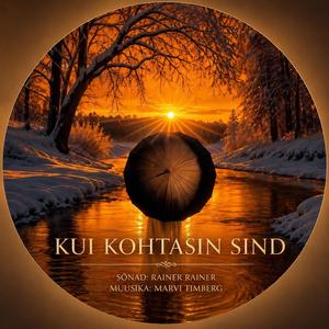 KUI KOHTASIN SIND