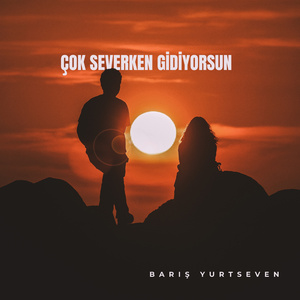 Çok Severken Gidiyorsun
