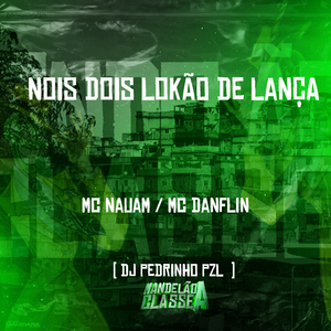 Nois Dois Lokão de Lança