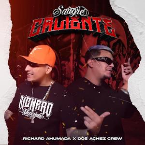Sangre Caliente (feat. Richard Ahumada & Bonk Dos Achez Crew)