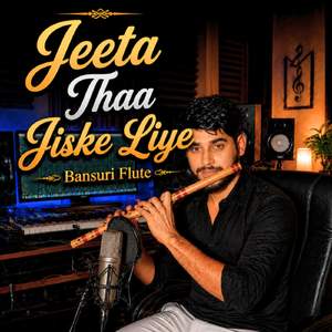 Jeeta Thaa Jiske Liye Bansuri Flute