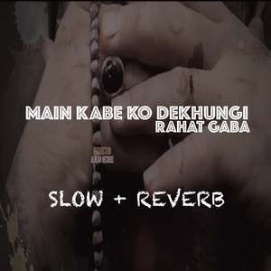 Main Kabe Ko Dekhungi