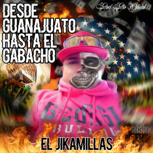 De Guanajuato Hasta el Gabacho (El Jikamillas)