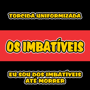 Eu Sou dos Imbatíveis Até Morrer