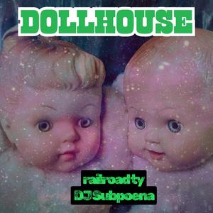 Dollhouse (feat. DJ Subpoena)