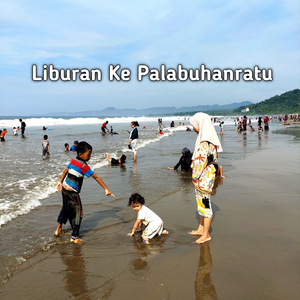 Liburan Ke Palabuhanratu