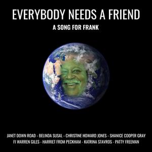 Everybody Needs a Friend (A Song For Frank)