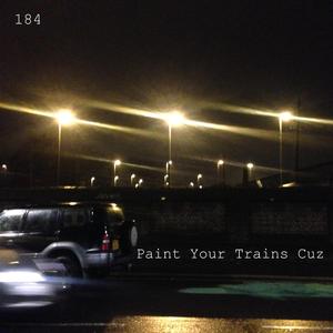 Paint Your Trains Cuz