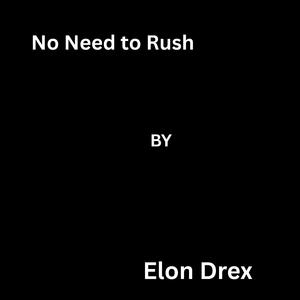 No Need to Rush