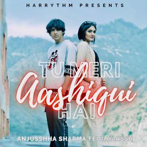 Tu Meri Aashiqui Hai (feat. Anjusshha Sharma)