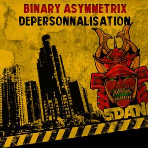Binary Asymmetrix (DEPERSONNALISATION)