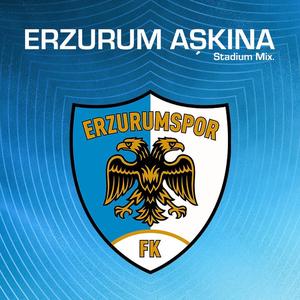 Erzurum Aşkına (Stadium Mix)