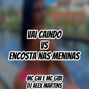 Vai Caindo Vs Encosta nas Meninas