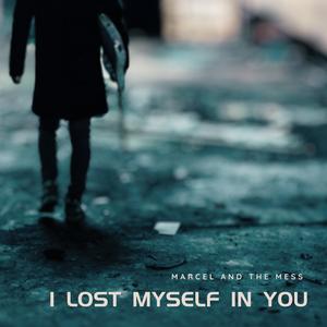 I lost myself in you