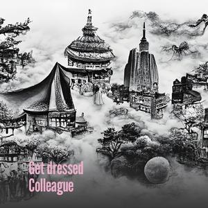 Get Dressed Colleague