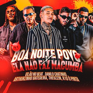 Boa Noite Povo X Ela Não Faz Macumba