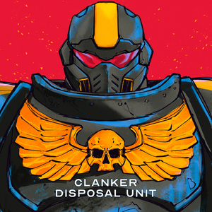 Clanker Disposal Unit (Cyberstan Mix)