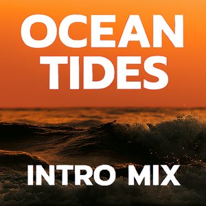 Ocean Tides (Intro Mix)