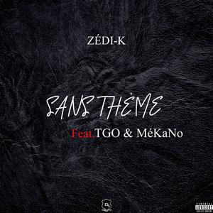 Sans Thème (feat. Zédi-K & MéKaNo)