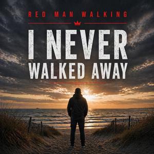 I Never Walked Away