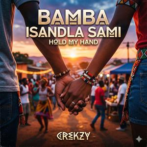 Bamba Isandla Sami (Hold My Hand)