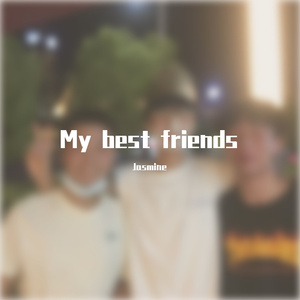 My best friends