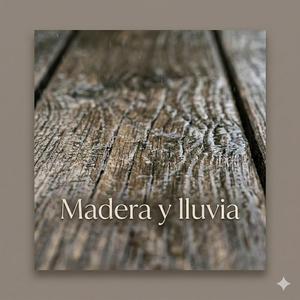 Madera y Lluvia