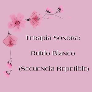 Resonancia Mental: Ruido Blanco (Secuencia Repetible)