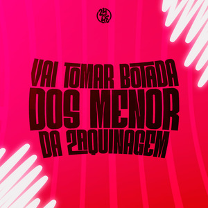 Vai Tomar Botada dos Menor da Zaquinagem